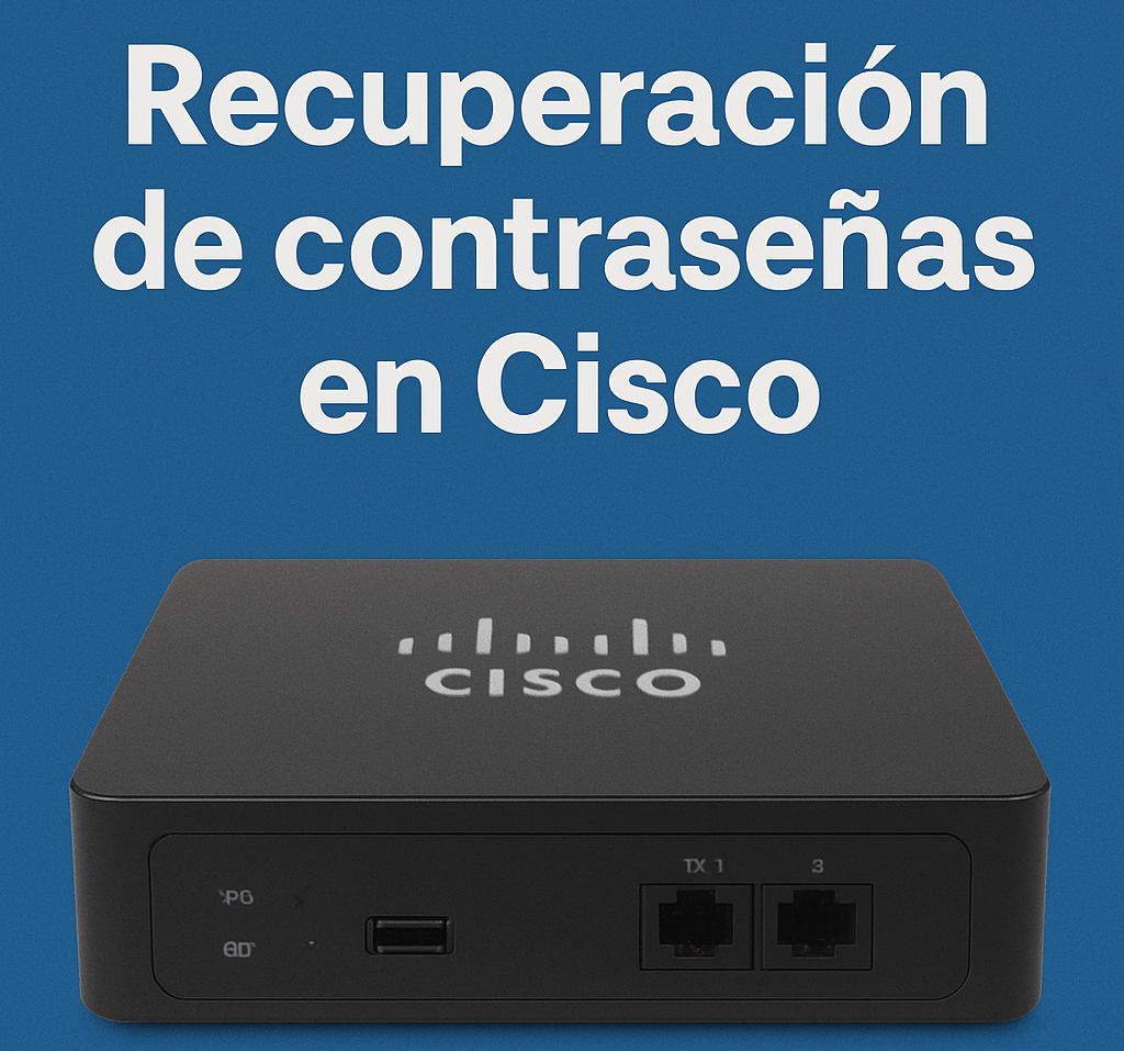 Recuperación de contraseñas en Cisco (Password Recovery)